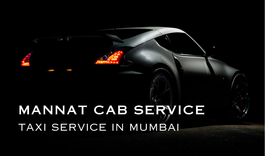 Read more about the article Taxi Service in Mumbai – Mannat Cab Serivice